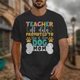 Teacher Off Duty Promoted To Stay At Home Dog Mom Teachers Unisex T-Shirt, Couple Gifts, funny design Teacher Off Duty Promoted To Stay At Home Dog Mom Teachers Unisex T-Shirt, Couple Gifts, funny design