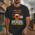 Being a Teacher Is Scary Enough Halloween Unisex T-Shirt, funny design Being a Teacher Is Scary Enough Halloween Unisex T-Shirt, funny design