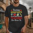 Teaching Assistant Because Teachers Need Heroes Too Cute Unisex T-Shirt, funny design