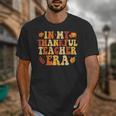 In My Thankful Teacher Era Autumn Thanksgiving Fall Season Unisex T-Shirt, funny design In My Thankful Teacher Era Autumn Thanksgiving Fall Season Unisex T-Shirt, funny design