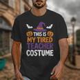Tired Teacher Costume For Humor Halloween Unisex T-Shirt, funny design Tired Teacher Costume For Humor Halloween Unisex T-Shirt, funny design