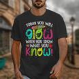 Today You Will Glow When You Show What You Know Teachers Day Unisex T-Shirt, funny design Today You Will Glow When You Show What You Know Teachers Day Unisex T-Shirt, funny design
