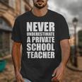 Never Underestimate A Private School Teacher Back To School Unisex T-Shirt, funny design