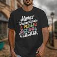 Never Underestimate a Public School Teacher Public Education Unisex T-Shirt, funny design Never Underestimate a Public School Teacher Public Education Unisex T-Shirt, funny design