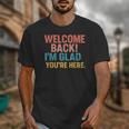 Welcome Back I'm Glad You'Re Here Retro Teacher Greeting Unisex T-Shirt, funny design