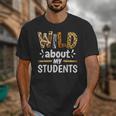 Wild About My Students School Teachers And Students Unisex T-Shirt, funny design Wild About My Students School Teachers And Students Unisex T-Shirt, funny design