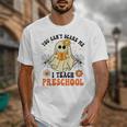 You Can't Scare Me I Teach Preschool Teacher Halloween Ghost Men Women Unisex T-Shirt, funny design You Can't Scare Me I Teach Preschool Teacher Halloween Ghost Men Women Unisex T-Shirt, funny design