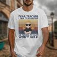 Dear Teacher I Talk To Everyone So Moving My Seat Won’t Help Unisex T-Shirt, funny design