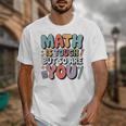 Math Is Tough But So Are You Motivational School Teacher Unisex T-Shirt, funny design