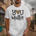 You Matter Leopard Print Teacher Kind Counselor Kindness Unisex T-Shirt, funny design You Matter Leopard Print Teacher Kind Counselor Kindness Unisex T-Shirt, funny design
