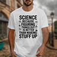 Science Because Figuring Things Out Teacher Scientific Adult Unisex T-Shirt, Science Teacher Gifts, funny design