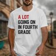 Teacher A Lot Going On In Fourth Grade Back To School Unisex T-Shirt, funny design Teacher A Lot Going On In Fourth Grade Back To School Unisex T-Shirt, funny design