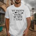 Teacher Witch Halloween My Broom Broke So Now I Teach For Men Women Unisex T-Shirt, funny design Teacher Witch Halloween My Broom Broke So Now I Teach For Men Women Unisex T-Shirt, funny design