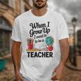 When I Grow Up I Want To Be Teacher Kids Unisex T-Shirt, funny design