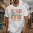 Women The Math Ain't Mathin Show Your Work Math Teacher Unisex T-Shirt, funny design