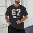 67 Ho Holmium Science Teacher Elements Table Six Seven Meme Unisex T-Shirt, novelty gifts, funny gifts 67 Ho Holmium Science Teacher Elements Table Six Seven Meme Unisex T-Shirt, novelty gifts, funny gifts