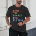 Admit It You Low Key Love ELA Bruh English Teacher Unisex T-Shirt, novelty gifts, funny gifts Admit It You Low Key Love ELA Bruh English Teacher Unisex T-Shirt, novelty gifts, funny gifts