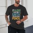 If Aliens Can Find Earth You Can Find a Pencil Teacher Unisex T-Shirt, novelty gifts, funny gifts If Aliens Can Find Earth You Can Find a Pencil Teacher Unisex T-Shirt, novelty gifts, funny gifts