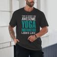This Is What An Awesome Yoga Instructor Yoga Teacher Unisex T-Shirt, novelty gifts, funny gifts This Is What An Awesome Yoga Instructor Yoga Teacher Unisex T-Shirt, novelty gifts, funny gifts