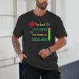 THE BEST TEACHERS ARE BORN IN DECEMBER Unisex T-Shirt, novelty gifts, funny gifts THE BEST TEACHERS ARE BORN IN DECEMBER Unisex T-Shirt, novelty gifts, funny gifts