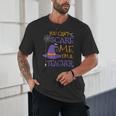You Can't Scare Me I'm A Teacher For Men Women Unisex T-Shirt, novelty gifts, funny gifts