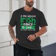A Day Without Irish Dance Step Dance Teacher Irish Dancer Unisex T-Shirt, novelty gifts, funny gifts A Day Without Irish Dance Step Dance Teacher Irish Dancer Unisex T-Shirt, novelty gifts, funny gifts