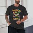 Dinosaurs Didn't Read Now They Are Extinct Reading Teacher Unisex T-Shirt, novelty gifts, funny gifts Dinosaurs Didn't Read Now They Are Extinct Reading Teacher Unisex T-Shirt, novelty gifts, funny gifts