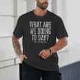 What Are We Doing Today PE Teacher Life Funny Men Women Kids Unisex T-Shirt, novelty gifts, funny gifts What Are We Doing Today PE Teacher Life Funny Men Women Kids Unisex T-Shirt, novelty gifts, funny gifts