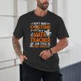 I Don't Need A Costume I'm Math Teacher Costume Halloween Men Women Unisex T-Shirt, novelty gifts, funny gifts