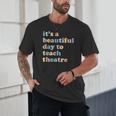 Drama Theater Theatre Teacher Beautiful Day To Teach Cute Unisex T-Shirt, novelty gifts, funny gifts Drama Theater Theatre Teacher Beautiful Day To Teach Cute Unisex T-Shirt, novelty gifts, funny gifts