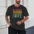 My Favorite Teacher Is My Wife Unisex T-Shirt, novelty gifts, funny gifts My Favorite Teacher Is My Wife Unisex T-Shirt, novelty gifts, funny gifts