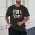 Fri Yay Teacher Happy Friday Friyay Weekend Back To School Unisex T-Shirt, novelty gifts, funny gifts