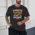 Fun Halloween Sayings Quotes Exhausted Teacher Is My Costume -Adults Short Sleeve Halloween Teacher T-Shirt Small Unisex T-Shirt, novelty gifts, funny gifts