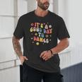 Groovy Its A Good Day To Dance Dance Teacher Unisex T-Shirt, novelty gifts, funny gifts Groovy Its A Good Day To Dance Dance Teacher Unisex T-Shirt, novelty gifts, funny gifts