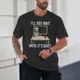 I'Ll Just Wait Until It's Quiet Skeleton Teacher Halloween Unisex T-Shirt, novelty gifts, funny gifts I'Ll Just Wait Until It's Quiet Skeleton Teacher Halloween Unisex T-Shirt, novelty gifts, funny gifts