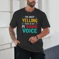 I’m Not Yelling This Is My PE School Teacher Voice I Teach Unisex T-Shirt, novelty gifts, funny gifts I’m Not Yelling This Is My PE School Teacher Voice I Teach Unisex T-Shirt, novelty gifts, funny gifts
