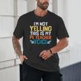 I'm Not Yelling This Is My PE Teacher Voice Unisex T-Shirt, novelty gifts, funny gifts I'm Not Yelling This Is My PE Teacher Voice Unisex T-Shirt, novelty gifts, funny gifts