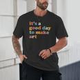 It's A Good Day To Make Some Art Artist Art Teacher Unisex T-Shirt, novelty gifts, funny gifts It's A Good Day To Make Some Art Artist Art Teacher Unisex T-Shirt, novelty gifts, funny gifts
