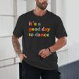 It's A Good Day To Dance Dance Teacher Dancing Dancer Unisex T-Shirt, novelty gifts, funny gifts It's A Good Day To Dance Dance Teacher Dancing Dancer Unisex T-Shirt, novelty gifts, funny gifts