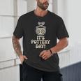 Its Pottery Day Clay Craft Ceramic Hobby Artisan Art Teacher Unisex T-Shirt, novelty gifts, funny gifts