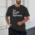 You Literally Mean Figuratively English Teacher Unisex T-Shirt, novelty gifts, funny gifts