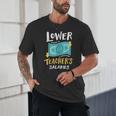 Lower Teacher's Salaries For Men Women Girls Kids Unisex T-Shirt, novelty gifts, funny gifts Lower Teacher's Salaries For Men Women Girls Kids Unisex T-Shirt, novelty gifts, funny gifts