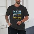Math Teachers Aren't Mean Sayings Mathematics School Unisex T-Shirt, novelty gifts, funny gifts Math Teachers Aren't Mean Sayings Mathematics School Unisex T-Shirt, novelty gifts, funny gifts