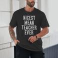 Nicest Mean Teacher Ever Teacher For Men Women Unisex T-Shirt, novelty gifts, funny gifts Nicest Mean Teacher Ever Teacher For Men Women Unisex T-Shirt, novelty gifts, funny gifts