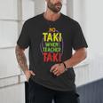 No Taki When Teacher Taki Education Classroom Teacher Unisex T-Shirt, novelty gifts, funny gifts