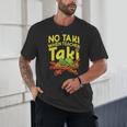 No Taki When Teacher Taki Teacher Pun Humor Unisex T-Shirt, novelty gifts, funny gifts