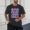 OMG Point Your Toes Dancing Teacher Tap Dancer Dance For Men Women Kids Unisex T-Shirt, novelty gifts, funny gifts