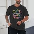 Pre-K Where The Adventure Begins Preschool Teachers Students Unisex T-Shirt, novelty gifts, funny gifts