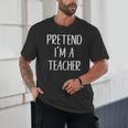 Pretend I'm A Teacher Costume Halloween Easy Adult Kid Unisex T-Shirt, novelty gifts, funny gifts Pretend I'm A Teacher Costume Halloween Easy Adult Kid Unisex T-Shirt, novelty gifts, funny gifts