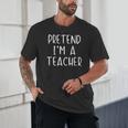 Pretend I'm A Teacher Costume Halloween Simple Adult Kid Unisex T-Shirt, novelty gifts, funny gifts Pretend I'm A Teacher Costume Halloween Simple Adult Kid Unisex T-Shirt, novelty gifts, funny gifts